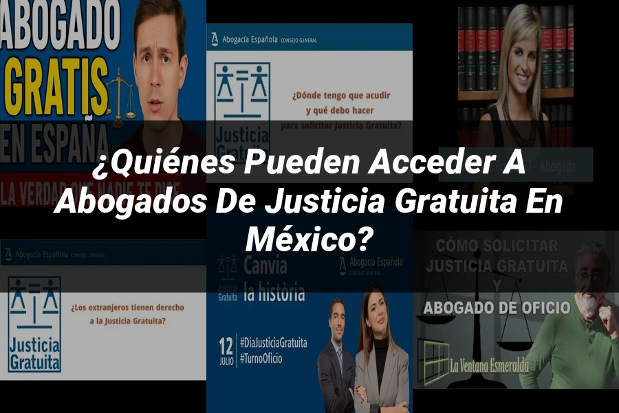 "¿Quiénes Pueden Acceder a Abogados de Justicia Gratuita en México?"