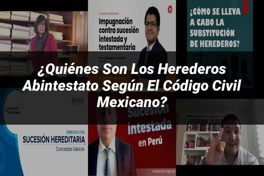 "¿Quiénes Son los Herederos Abintestato Según el Código Civil Mexicano?"