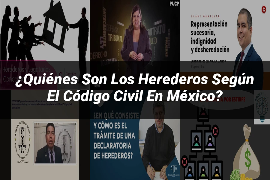 "¿Quiénes Son los Herederos según el Código Civil en México?"