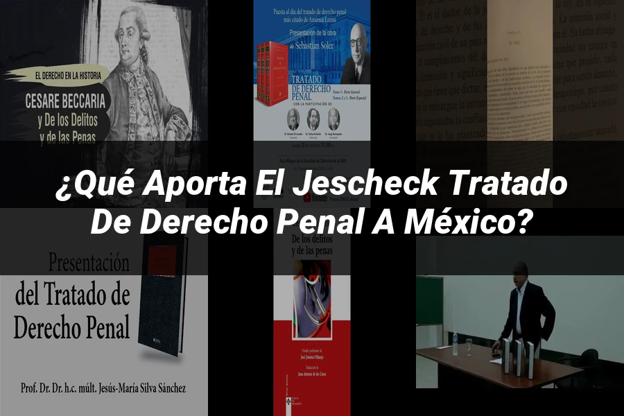"¿Qué Aporta el Jescheck Tratado de Derecho Penal a México?"