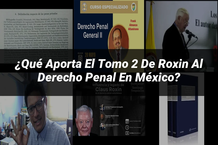 "¿Qué Aporta el Tomo 2 de Roxin al Derecho Penal en México?"