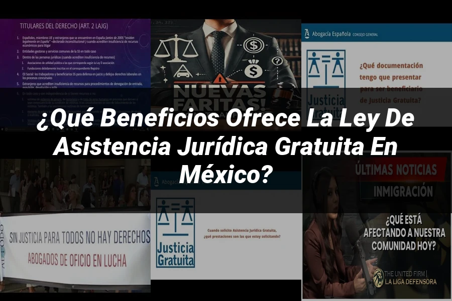 "¿Qué Beneficios Ofrece la Ley de Asistencia Jurídica Gratuita en México?"