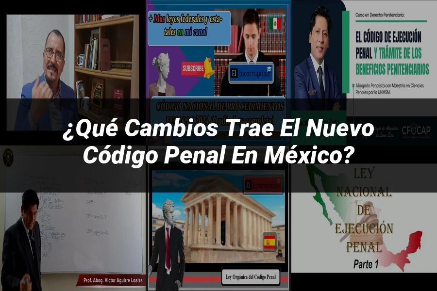 "¿Qué Cambios Trae el Nuevo Código Penal en México?"