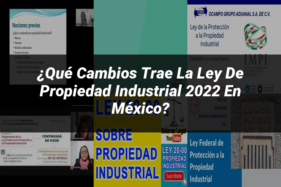 "¿Qué Cambios Trae la Ley de Propiedad Industrial 2022 en México?"