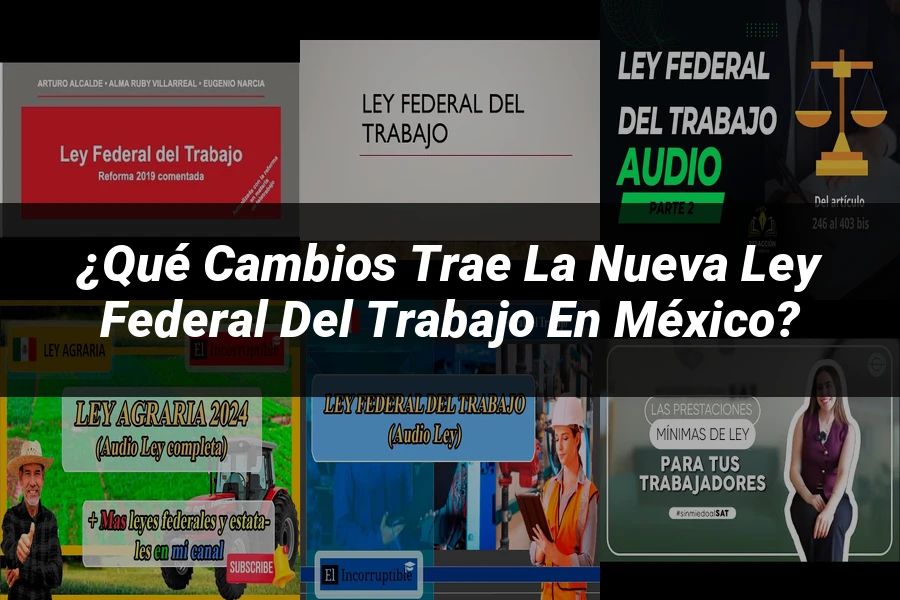 "¿Qué Cambios Trae la Nueva Ley Federal del Trabajo en México?"