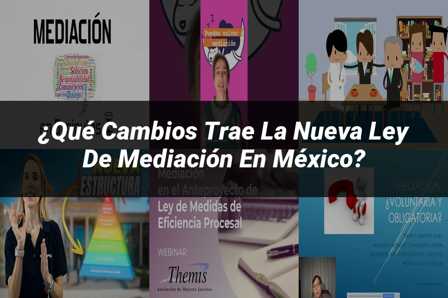 "¿Qué Cambios Trae la Nueva Ley de Mediación en México?"