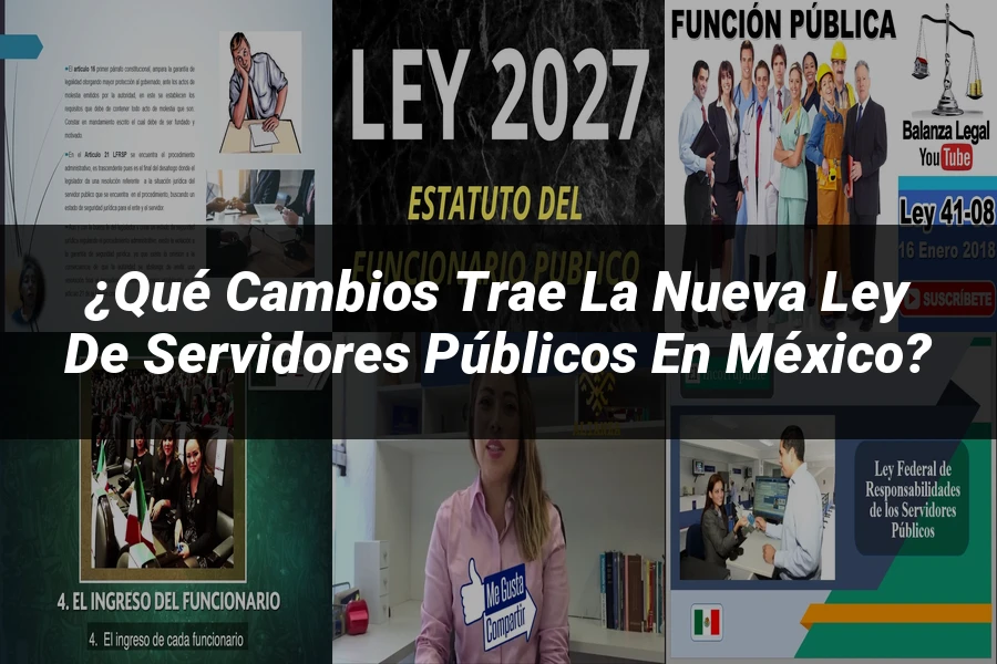 "¿Qué Cambios Trae la Nueva Ley de Servidores Públicos en México?"