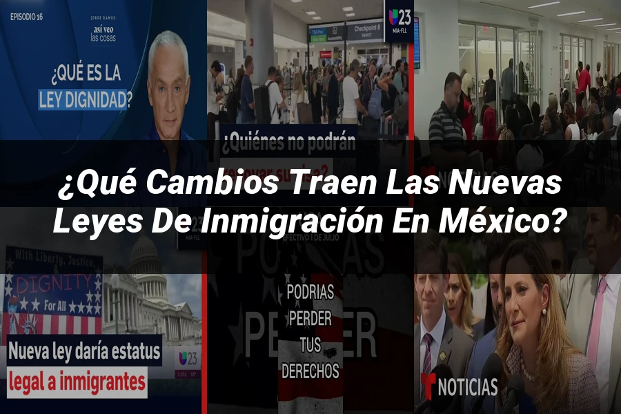 "¿Qué Cambios Traen las Nuevas Leyes de Inmigración en México?"