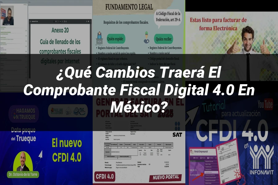 "¿Qué Cambios Traerá el Comprobante Fiscal Digital 4.0 en México?"
