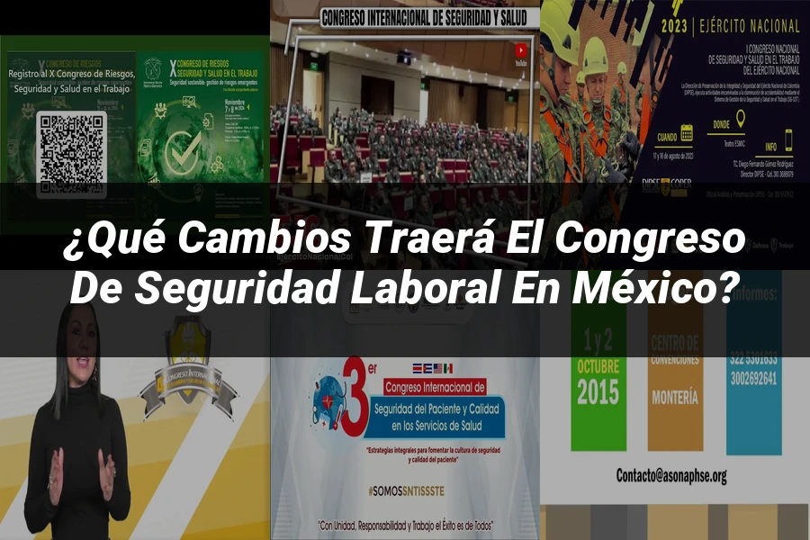"¿Qué Cambios Traerá el Congreso de Seguridad Laboral en México?"