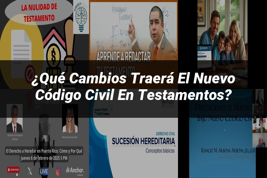 "¿Qué Cambios Traerá el Nuevo Código Civil en Testamentos?"