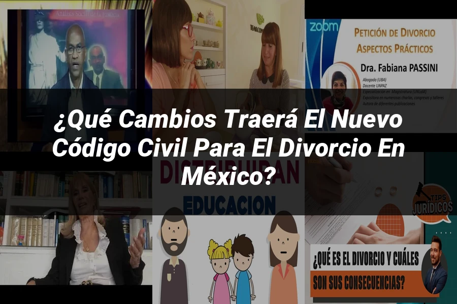 "¿Qué Cambios Traerá el Nuevo Código Civil para el Divorcio en México?"