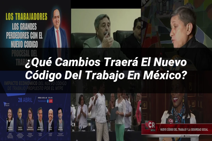 "¿Qué Cambios Traerá el Nuevo Código del Trabajo en México?"