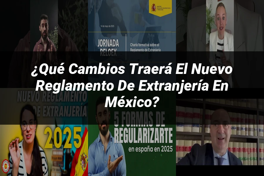 "¿Qué Cambios Traerá el Nuevo Reglamento de Extranjería en México?"