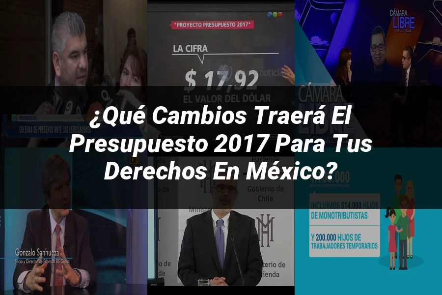 "¿Qué Cambios Traerá el Presupuesto 2017 para tus Derechos en México?"