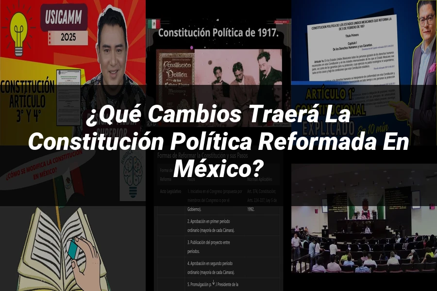 "¿Qué Cambios Traerá la Constitución Política Reformada en México?"