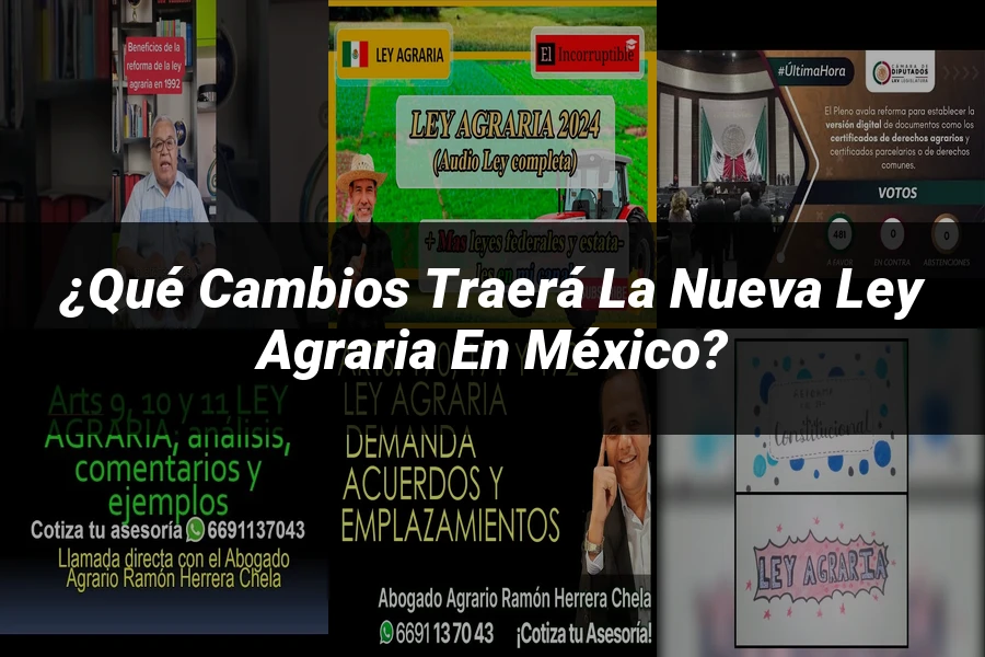 "¿Qué Cambios Traerá la Nueva Ley Agraria en México?"