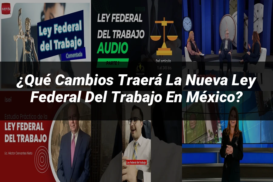 "¿Qué Cambios Traerá la Nueva Ley Federal del Trabajo en México?"