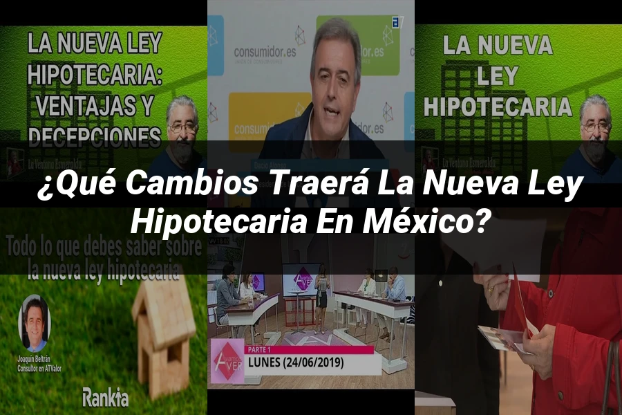 "¿Qué Cambios Traerá la Nueva Ley Hipotecaria en México?"