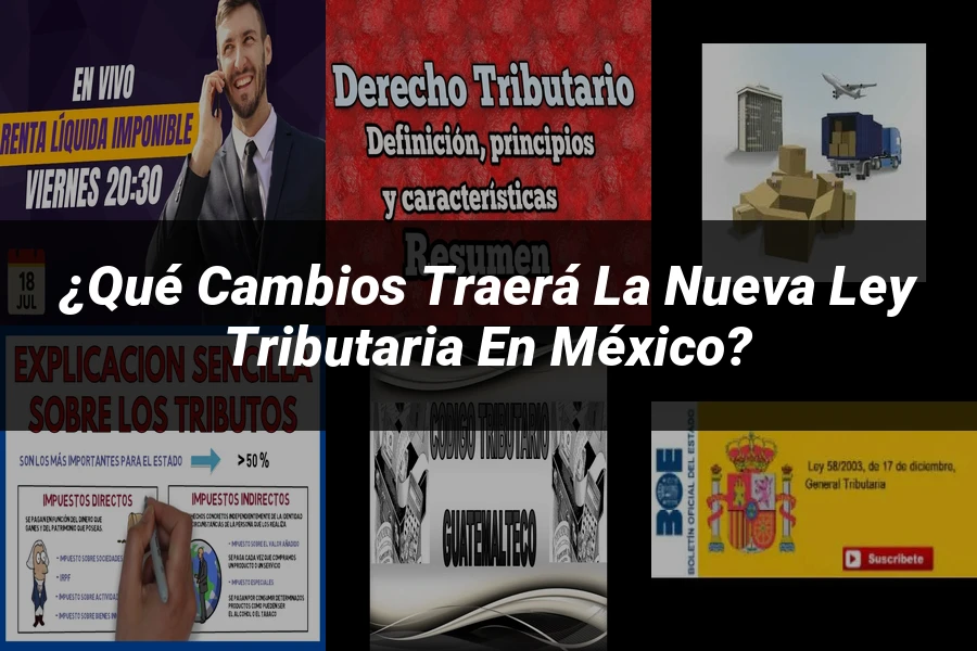 "¿Qué Cambios Traerá la Nueva Ley Tributaria en México?"
