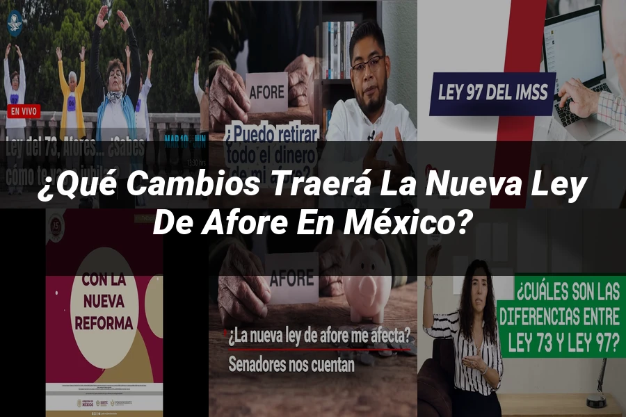 "¿Qué Cambios Traerá la Nueva Ley de Afore en México?"