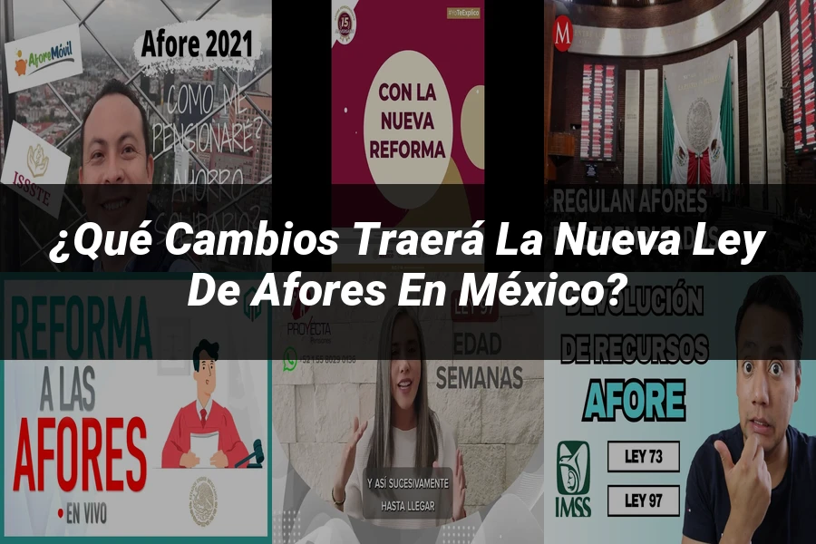 "¿Qué Cambios Traerá la Nueva Ley de Afores en México?"