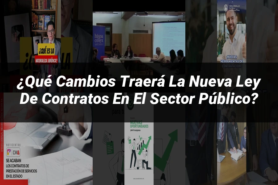 "¿Qué Cambios Traerá la Nueva Ley de Contratos en el Sector Público?"