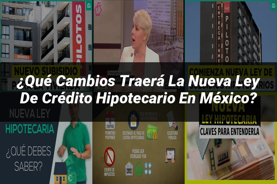 "¿Qué Cambios Traerá la Nueva Ley de Crédito Hipotecario en México?"
