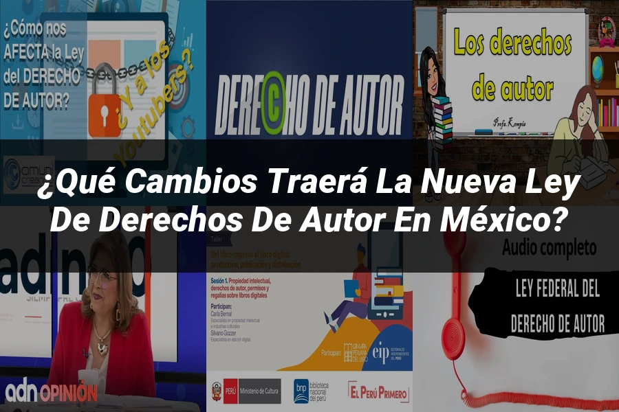 "¿Qué Cambios Traerá la Nueva Ley de Derechos de Autor en México?"