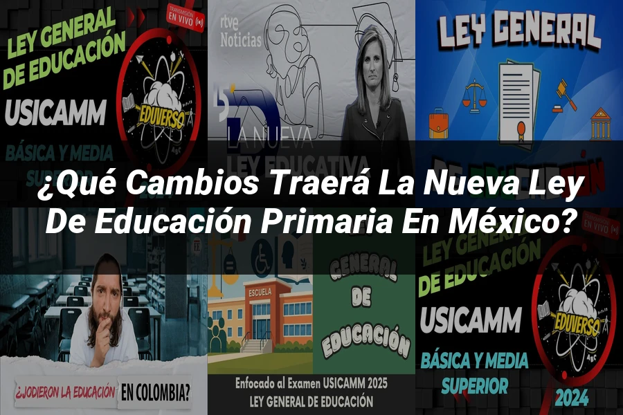 "¿Qué Cambios Traerá la Nueva Ley de Educación Primaria en México?"