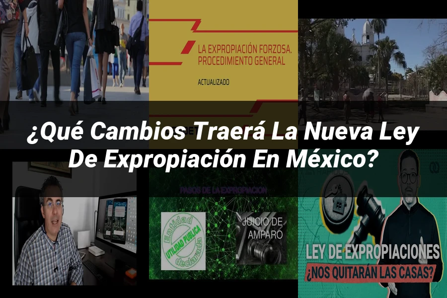 "¿Qué Cambios Traerá la Nueva Ley de Expropiación en México?"