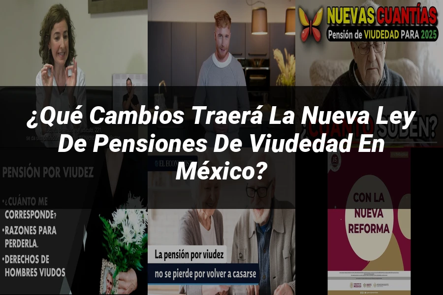 "¿Qué Cambios Traerá la Nueva Ley de Pensiones de Viudedad en México?"