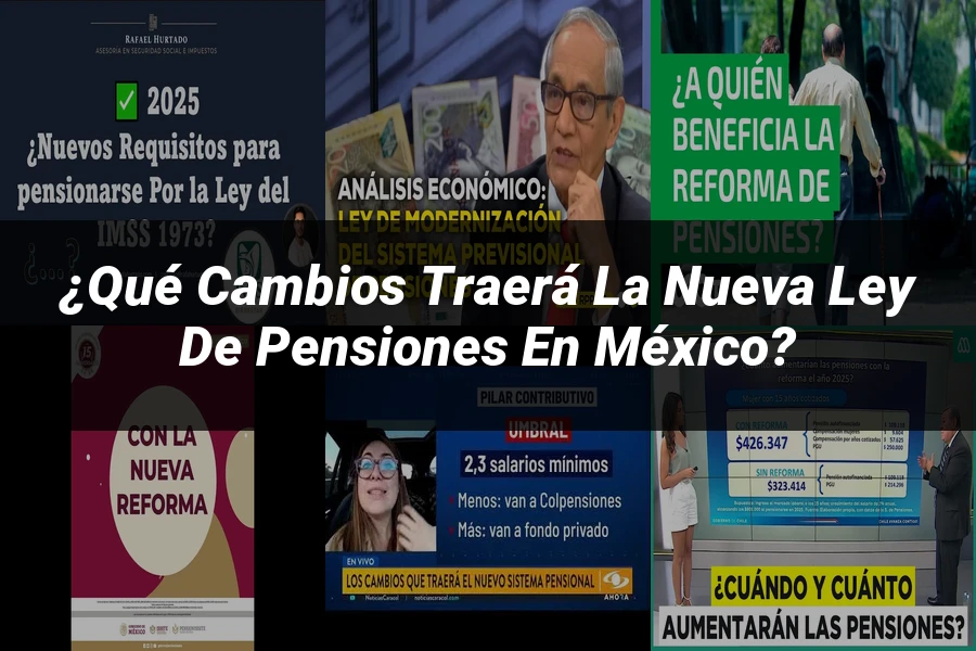"¿Qué Cambios Traerá la Nueva Ley de Pensiones en México?"