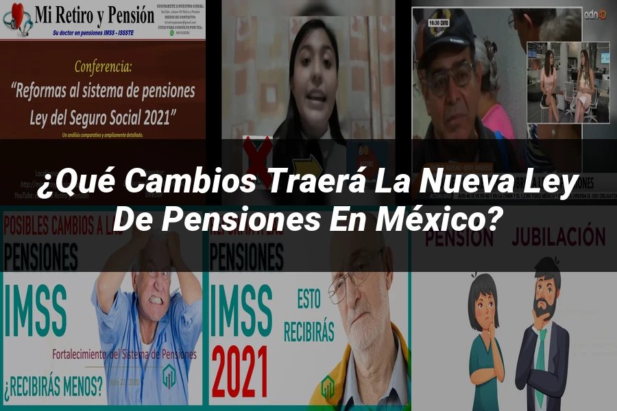 "¿Qué Cambios Traerá la Nueva Ley de Pensiones en México?"