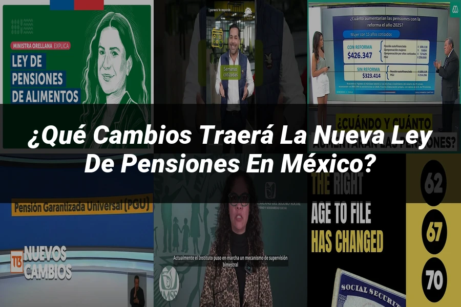 "¿Qué Cambios Traerá la Nueva Ley de Pensiones en México?"