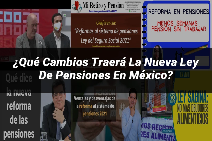 "¿Qué Cambios Traerá la Nueva Ley de Pensiones en México?"