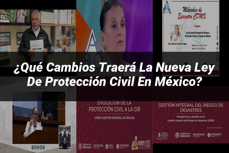 "¿Qué Cambios Traerá la Nueva Ley de Protección Civil en México?"