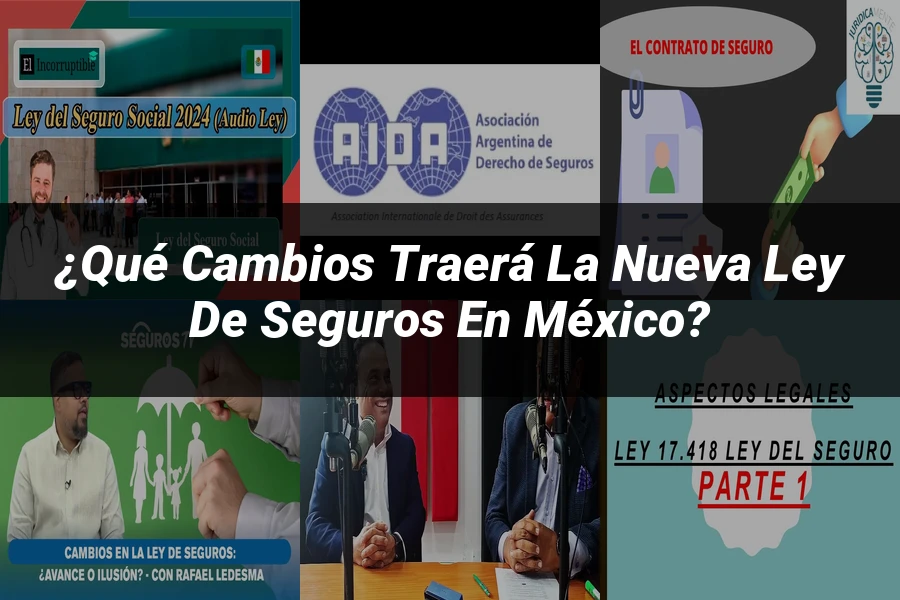 "¿Qué Cambios Traerá la Nueva Ley de Seguros en México?"