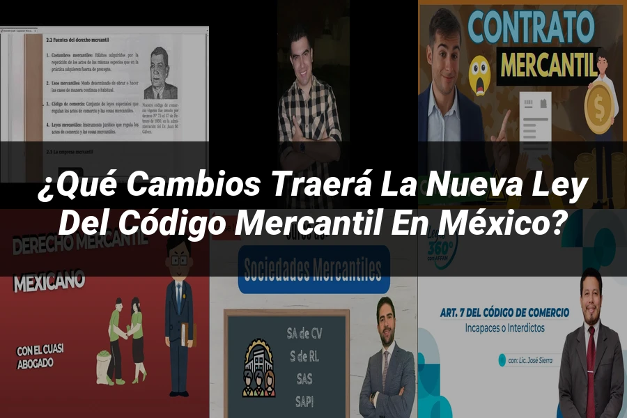 "¿Qué Cambios Traerá la Nueva Ley del Código Mercantil en México?"