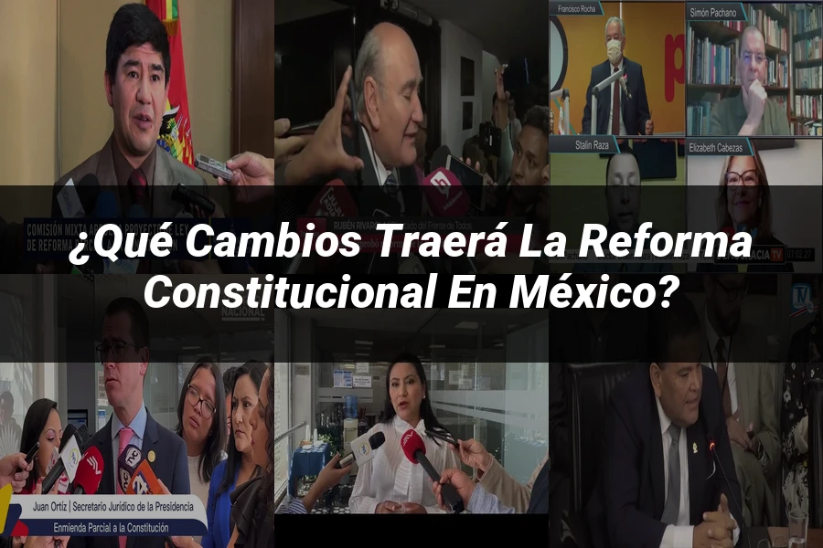 "¿Qué Cambios Traerá la Reforma Constitucional en México?"