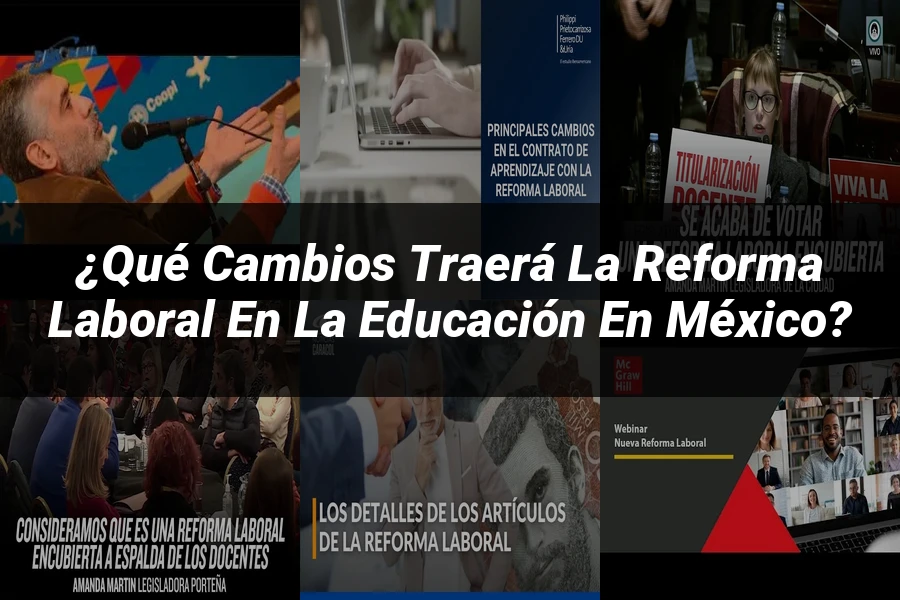 "¿Qué Cambios Traerá la Reforma Laboral en la Educación en México?"