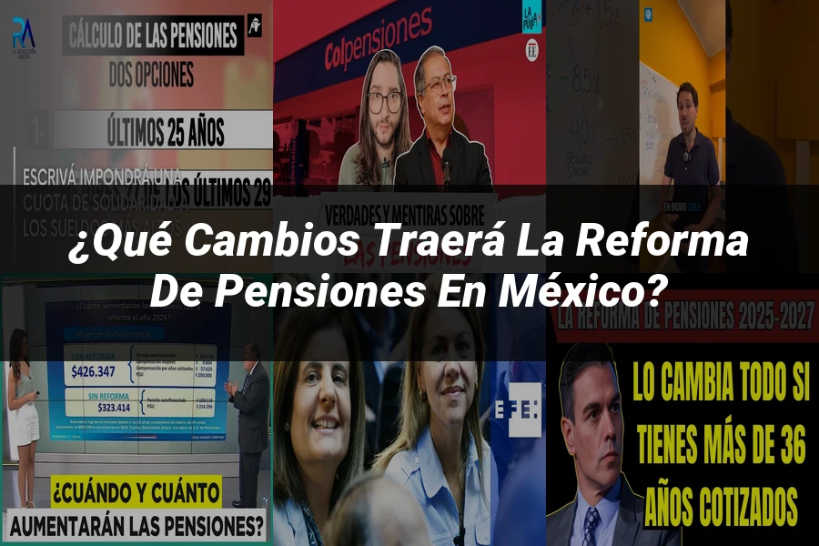 "¿Qué Cambios Traerá la Reforma de Pensiones en México?"