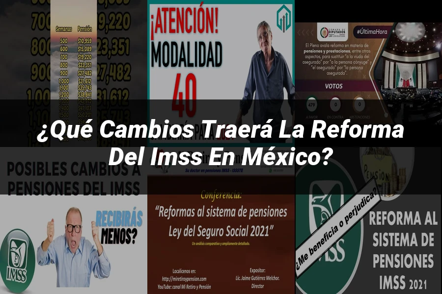 "¿Qué Cambios Traerá la Reforma del IMSS en México?"