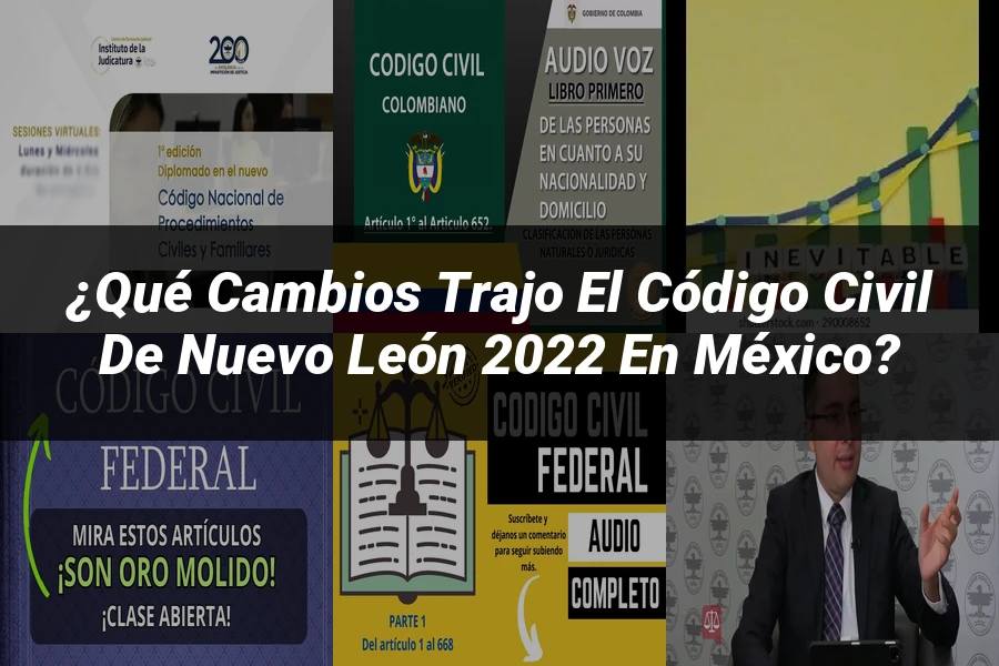 "¿Qué Cambios Trajo el Código Civil de Nuevo León 2022 en México?"
