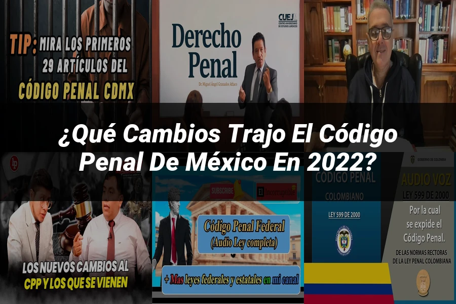 "¿Qué Cambios Trajo el Código Penal de México en 2022?"