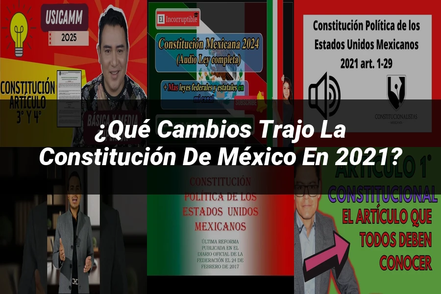 "¿Qué Cambios Trajo la Constitución de México en 2021?"