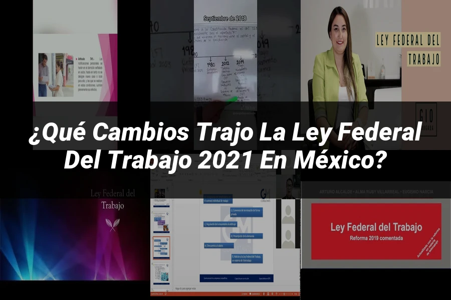 "¿Qué Cambios Trajo la Ley Federal del Trabajo 2021 en México?"