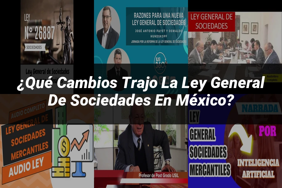 "¿Qué Cambios Trajo la Ley General de Sociedades en México?"