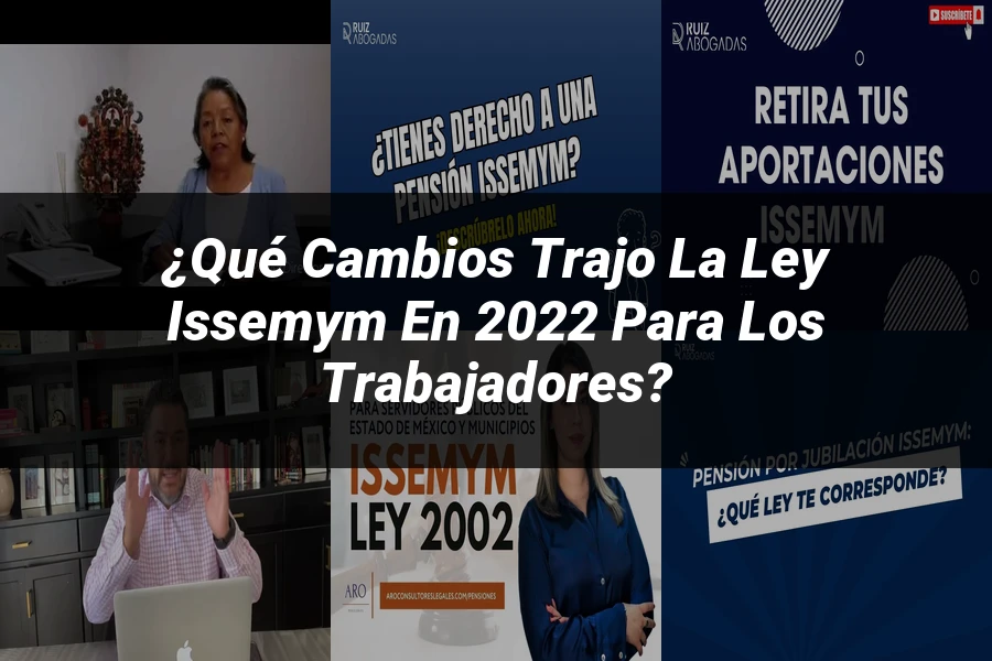 "¿Qué Cambios Trajo la Ley ISSEMyM en 2022 para los Trabajadores?"