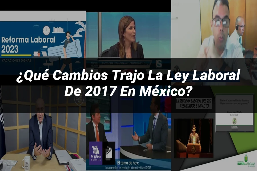 "¿Qué Cambios Trajo la Ley Laboral de 2017 en México?"